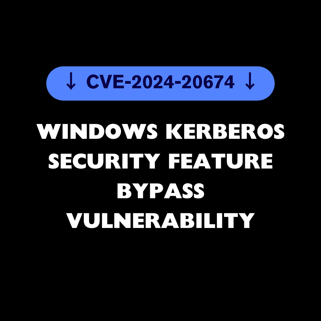 - CVE-2024-20674 – Windows Kerberos Security Feature Bypass Vulnerability