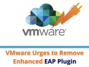 CVE-2024-22245 - VMware Alert: Uninstall EAP Now 