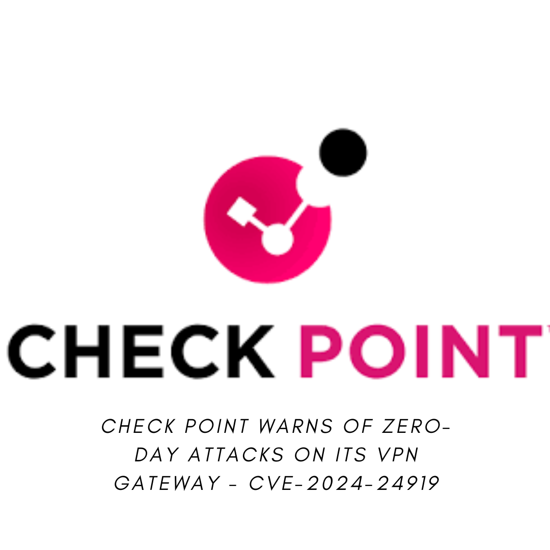 Check Point Warns of Zero-Day Attacks on its VPN Gateway - CVE-2024-24919